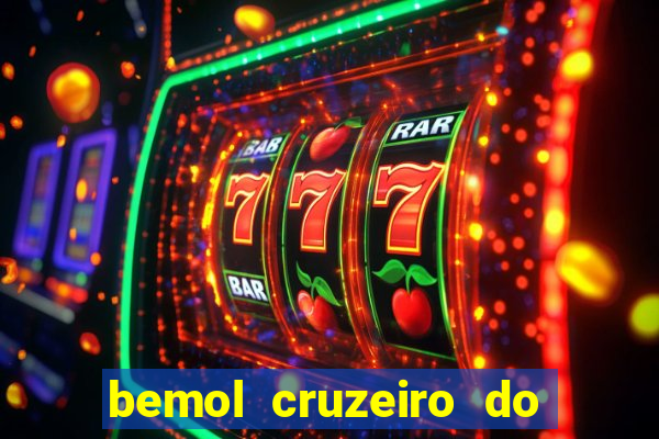 bemol cruzeiro do sul acre